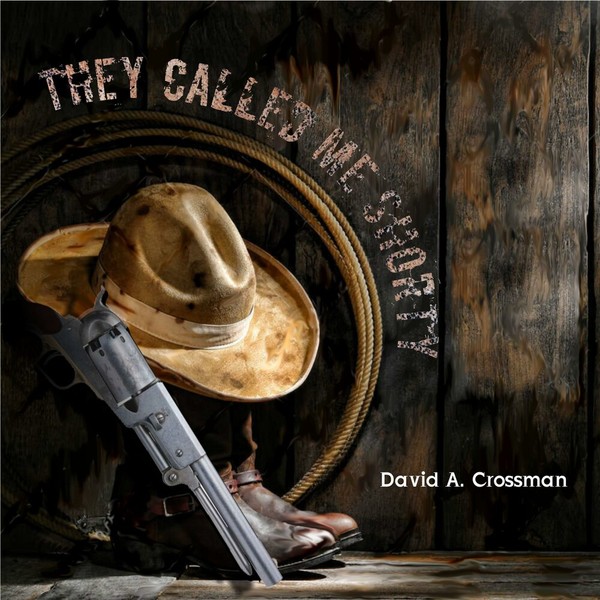 David A. Crossman - They Called Me Shorty (2021)